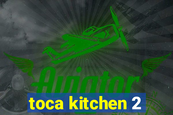 toca kitchen 2